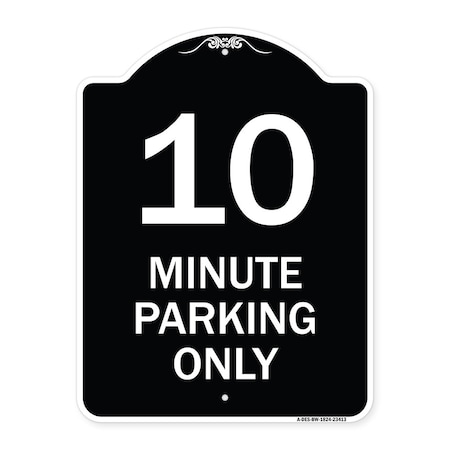 Signmission 10 Minute Parking Only Heavy-Gauge Aluminum Architectural Sign, 24" x 18", BW-1824-23413 A-DES-BW-1824-23413